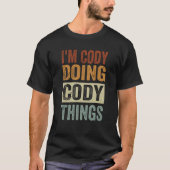 Ik ben Cody Doing Cody Dingen Coding Nerd 1 T-shirt (Voorkant)