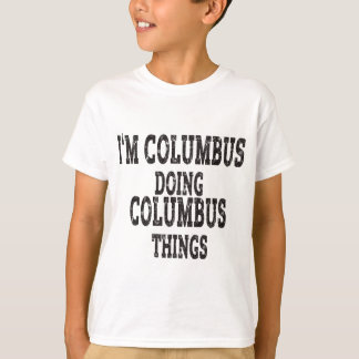 Ik ben columbus die columbus dingen doet t-shirt