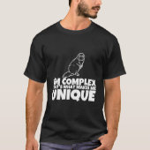 Ik ben complex, dat is wat me uniek maakt t-shirt (Voorkant)