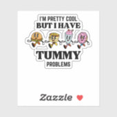 Ik ben  cool, maar ik heb buikproblemen sticker (Vel)