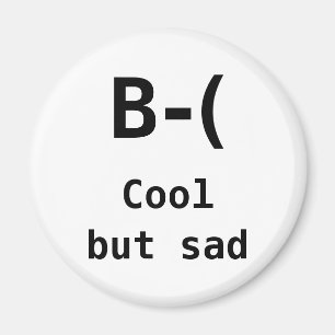 Ik ben cool, maar ook verdrietig magneet