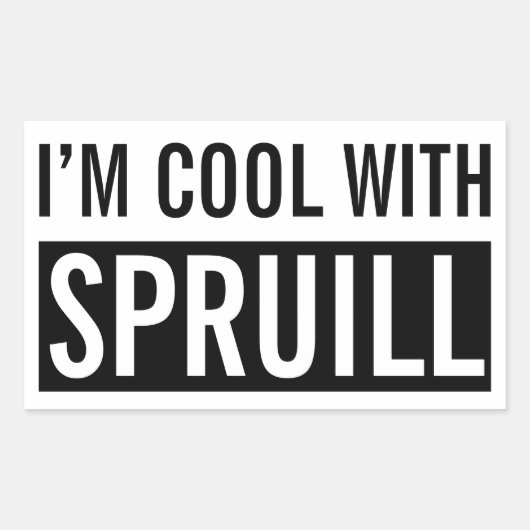 "Ik ben cool met Spruill" Sticker (Voorkant)