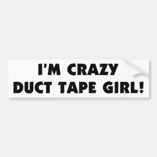 Ik ben Crazy Duct Tape Girl Bumpersticker