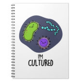 Ik ben Cultured Funny Bacteria Pun Notitieboek (Voorkant)