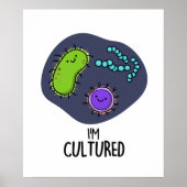Ik ben Cultured Funny Bacteria Pun Poster (Voorkant)