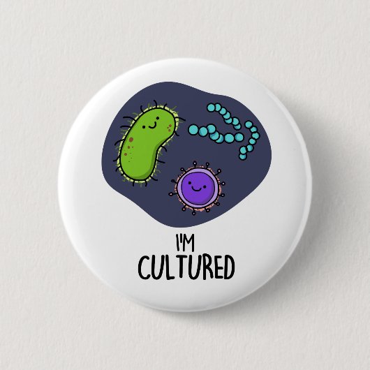 Ik ben Cultured Funny Bacteria Pun Ronde Button 5,7 Cm (Voorkant)