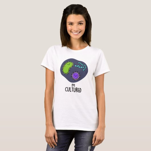 Ik ben Cultured Funny Bacteria Pun T-shirt (Voorkant volledig)