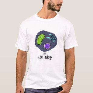 Ik ben Cultured Funny Bacteria Pun T-shirt