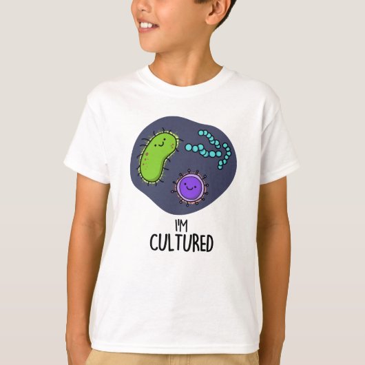 Ik ben Cultured Funny Bacteria Pun T-shirt (Voorkant)