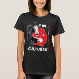 Ik ben Cultured Microscope Science Lab Microbiolog T-shirt