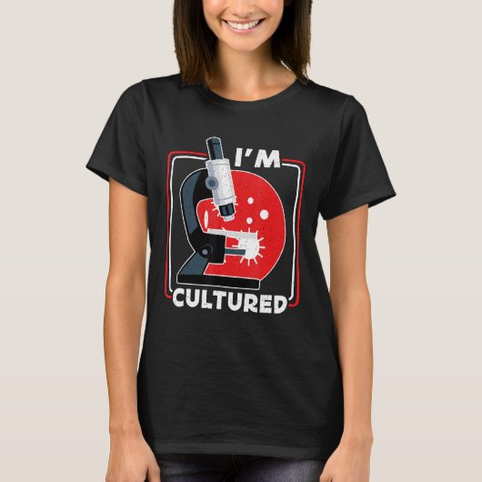 Ik ben Cultured Microscope Science Lab Microbiolog T-shirt (Voorkant)
