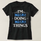 Ik ben Cyrus Doing Cyrus Dingen Funny First Name G T-shirt (Design voorkant)