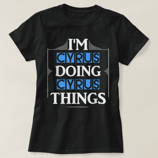 Ik ben Cyrus Doing Cyrus Dingen Funny First Name G T-shirt (Design voorkant)