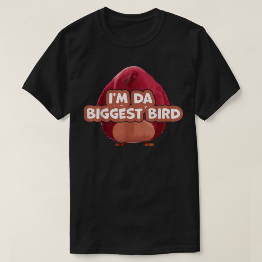 Ik ben Da Biggest Bird, ik ben de grootste vogelme T-shirt (Design voorkant)