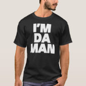 Ik ben Da Man T-shirt (Voorkant)