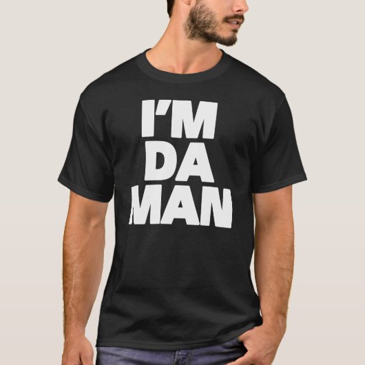 Ik ben Da Man T-shirt (Voorkant)