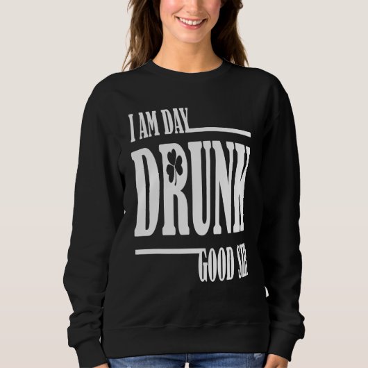 Ik ben dag Drink Goed Sir Quote Drink Trui (Voorkant)