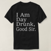Ik ben Dag Drink Good Sir Labour Day Weekend T-shirt (Design voorkant)