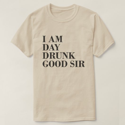 IK BEN DAG DRINK GOOD SIR T-SHIRT (Design voorkant)