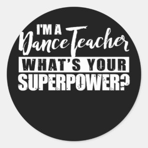 Ik ben Dance Teacher What's Your Superpower Ronde Sticker