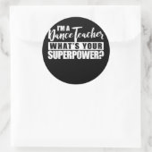 Ik ben Dance Teacher What's Your Superpower Ronde Sticker (Tas)