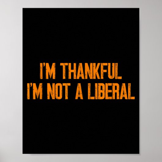 Ik ben dankbaar dat ik geen liberaal ben Funny kal Poster (Voorkant)