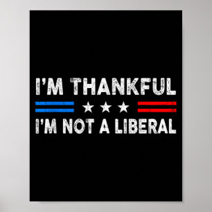 Ik ben dankbaar dat ik geen liberaal ben Funny Tha Poster