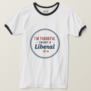 Ik ben dankbaar dat ik geen liberaal ben t-shirt