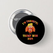 Ik ben dankbaar dat Trump in 2024 de Thanksgiving Ronde Button 5,7 Cm (Voorkant /achterkant)