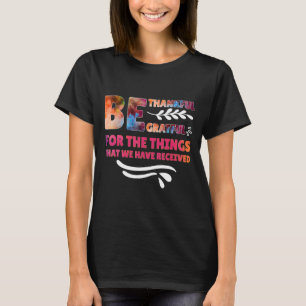 Ik ben dankbaar voor de dingen die we hebben gedaa t-shirt