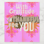 Ik ben dankbaar voor je: een oprechte uitdrukking wijn etiket (Enkel label)