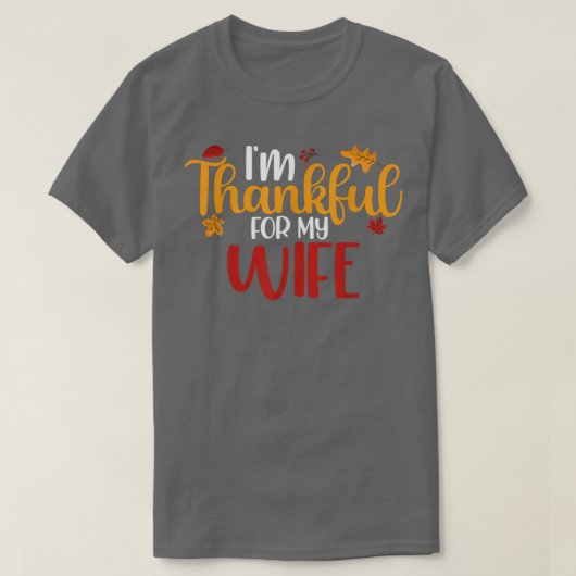 Ik ben dankbaar voor mijn vrouw grappige Thanksgiv T-shirt (Design voorkant)