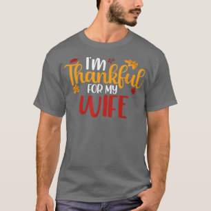 Ik ben dankbaar voor mijn vrouw grappige Thanksgiv T-shirt