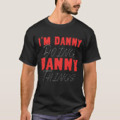 Ik ben Danny Doing Danny Dingen Grappig First Name T-shirt (Voorkant)