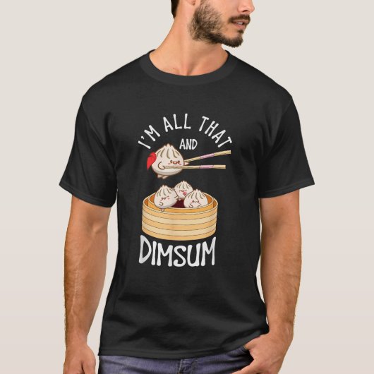 Ik ben dat dim sum grappig Chinees eten meme kawai T-shirt (Voorkant)