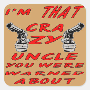 Ik ben DAT Gekke Oom You ongeveer Gewaarschuwd Vierkante Sticker