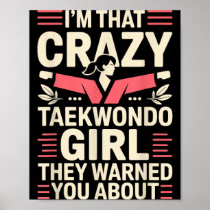 Ik ben dat gekke Taekwondo-meisje Funny Taekwondo Poster