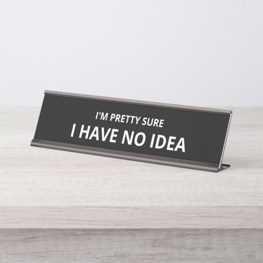 Ik ben  dat ik geen idee heb bureau naambordje (Voorkant)