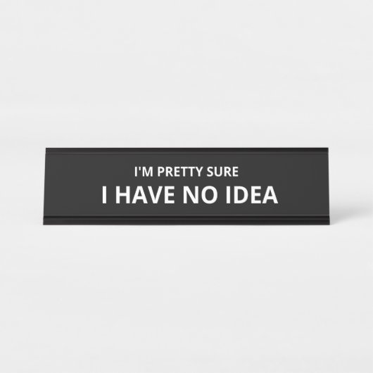 Ik ben  dat ik geen idee heb bureau naambordje (Voorkant)