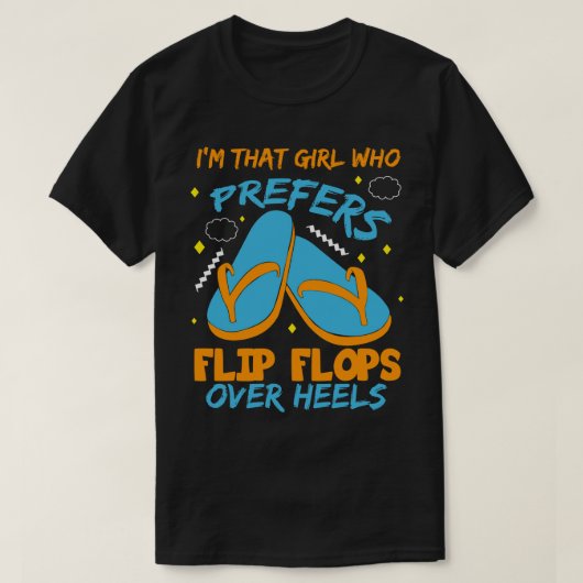 Ik ben dat meisje dat Teenslippers boven hakken ve T-shirt (Design voorkant)