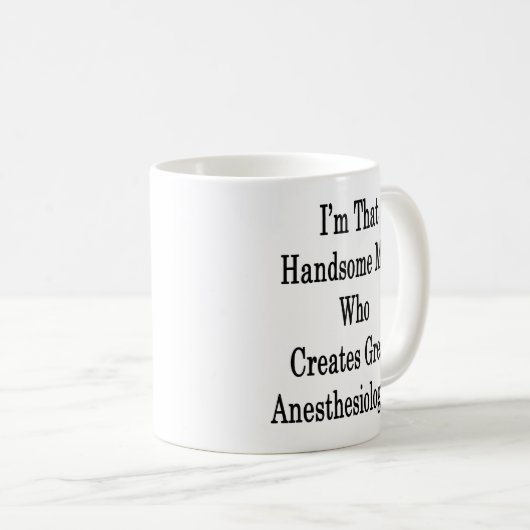 Ik ben dat mooie Man dat grote anesthesie Creëer Koffiemok (Voorkant rechts)