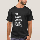 Ik ben Dave Doing Dave Affairs 50 T-shirt (Voorkant)