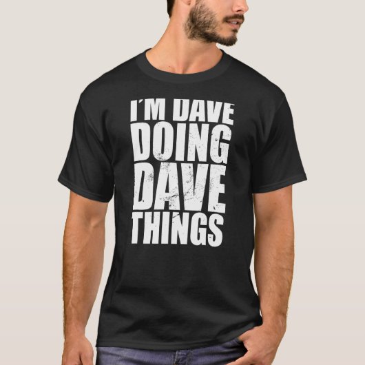 Ik ben Dave Doing Dave T-shirt (Voorkant)