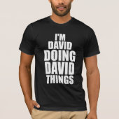ik ben david die david dingen doet t-shirt (Voorkant)