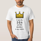 Ik ben DBA en de database is mijn rijk. T-shirt (Voorkant)