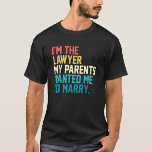 Ik ben de advocaat die mijn ouders wilden dat ik z t-shirt