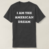 Ik ben de Amerikaanse droom T-shirt (Design voorkant)