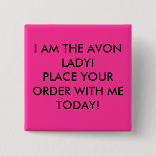 IK BEN DE AVON LADY! PLAATS UW BESTELLING MET MIJ  VIERKANTE BUTTON 5,1 CM