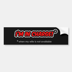 Ik ben de baas (als mijn vrouw niet beschikbaar is bumpersticker