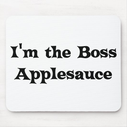 Ik ben de baas Applesauce rechter Mousepad Muismat (Voorkant)